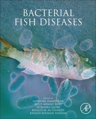 Bacterial Fish Diseases - Dar, Gowhar Hamid (Editor), and Bhat, Rouf Ahmad (Editor), and Qadri, Humaira (Editor)