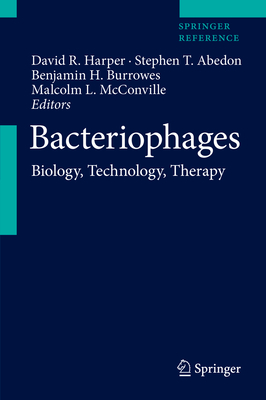 Bacteriophages: Biology, Technology, Therapy - Harper, David R. (Editor), and Abedon, Stephen T. (Editor), and Burrowes, Benjamin H. (Editor)