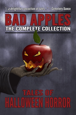 Bad Apples: Halloween Horror: The Complete Collection - Light, Evans, and Light, Adam, and Lorn, Edward