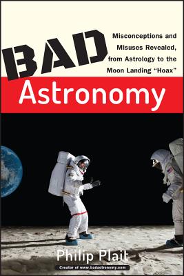 Bad Astronomy - Plait, Philip C