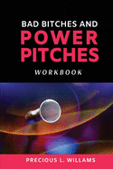 Bad Bitches and Power Pitches Workbook