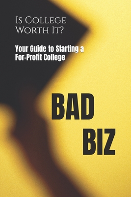 Bad Biz: Your Guide to Starting a For-Profit College - Devaso, Corin