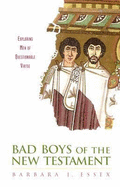 Bad Boys of the New Testament: Exploring Men of Questionable Virtue