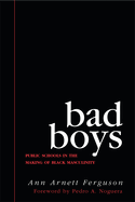 Bad Boys: Public Schools in the Making of Black Masculinity