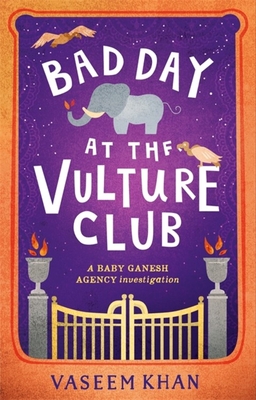 Bad Day at the Vulture Club: Baby Ganesh Agency Book 5 - Khan, Vaseem