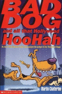 Bad Dog and All That Hollywood Hoohah - 