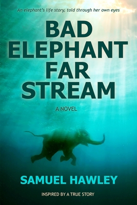 Bad Elephant Far Stream - Hawley, Samuel