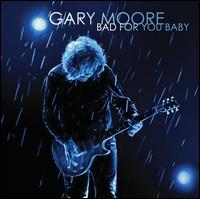 Bad for You Baby - Gary Moore