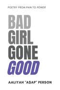 Bad Girl Gone Good: Poetry From Pain To Power