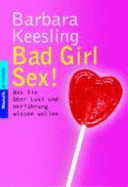 Bad Girl Sex! - Keesling, Barbara; Daum, Susanna