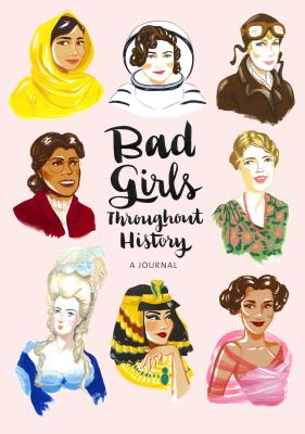 Bad Girls Throughout History: A Journal - Shen, Ann