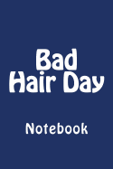 Bad Hair Day: Notebook