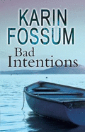 Bad Intentions - Fossum, Karin
