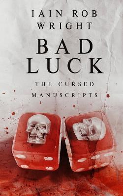 Bad Luck: A gripping horror story - Wright, Iain Rob