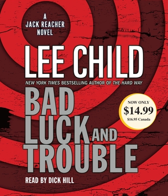 Bad Luck and Trouble: A Jack Reacher Novel - Child, Lee, and Hill, Dick (Read by)