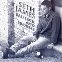 Bad Luck and Trouble - Seth James