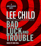 Bad Luck and Trouble - Child, Lee, New, and Hill, Dick (Read by)