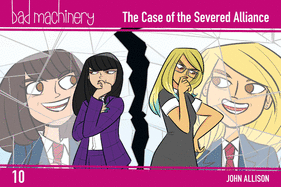 Bad Machinery Vol. 10: The Case of the Severed Alliance
