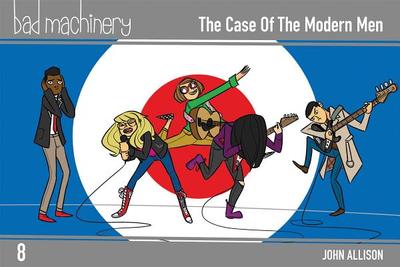 Bad Machinery Vol. 8: The Case of the Modern Men - Allison, John