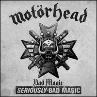 Bad Magic: Seriously Bad Magic - Motrhead