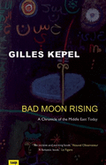 Bad Moon Rising: A Chronicle of the Middle East Today