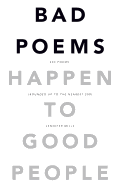 Bad Poems Happen to Good People: 200 Poems (Rounded Up to the Nearest 200)