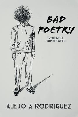 Bad Poetry: Tumbleweed - Rodriguez, Alejo A