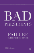 Bad Presidents: Failure in the White House