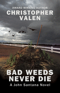 Bad Weeds Never Die: A John Santana Novel