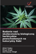 Badania nad skuteczno ci  biologiczn  herbicyd?w powschodowych na kukurydzy Rabi