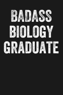 Badass Biology Graduate: Black Lined Journal Notebook for Biology Majors, New Grads, Pre-Med Students, Graduation Gift Idea