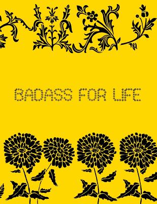 Badass for Life: 2019 - 2023 Planner 5 Years 60 Months Weekly Calendar Organizer for Daily Personal, Holidays and Work Schedule Events with Essential Goals and Notes Sections - Yellow Black Rose Pattern - Planner, Blueprint