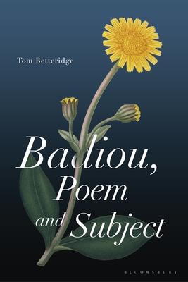 Badiou, Poem and Subject - Betteridge, Tom