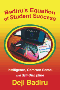 Badiru's Equation of Student Success: Intelligence, Common Sense, and Self-Discipline