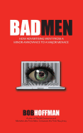 Badmen: How Advertising Went from a Minor Annoyance to a Major Menace