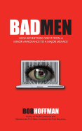 BadMen: How Advertising Went From A Minor Annoyance To A Major Menace