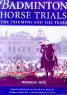 Badminton Horse Trials: The Triumphs and the Tears - Sly, Debby, and Thomas, Hugh (Foreword by), and His Grace the Duke of Beaufort (Preface by)