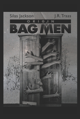 Bag Men: Origin (Episodes 12 & 13) - Traas, J R, and Jackson, Silas