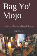 Bag Yo' Mojo: Traditional Mojo Bag Making & Recipes