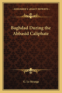 Baghdad During the Abbasid Caliphate