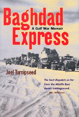 Baghdad Express: A Gulf War Memoir - Turnipseed, Joel
