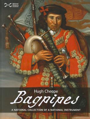 Bagpipes: A National Collection of a National Treasure - Cheape, Hugh