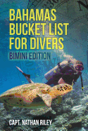 Bahamas Bucket List for Divers: Bimini Edition
