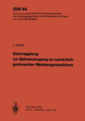Bahnregelung Zur Bahnerzeugung an Numerisch Gesteuerten Werkzeugmaschinen - Huan, J