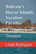 Bahrain's Hawar Islands Vacation Paradise: A Traveler's Treasure