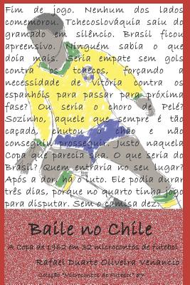 Baile No Chile: A Copa de 1962 Em 32 Microcontos de Futebol - Venancio, Rafael Duarte Oliveira