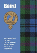 Baird: The Origins of the Clan Baird and Their Place in History