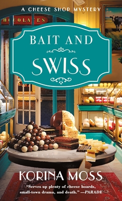 Bait and Swiss: A Cheese Shop Mystery - Moss, Korina
