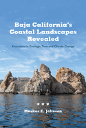 Baja California's Coastal Landscapes Revealed: Excursions in Geologic Time and Climate Change