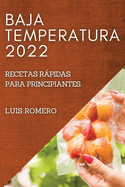 Baja Temperatura 2022: Recetas Rpidas Para Principiantes